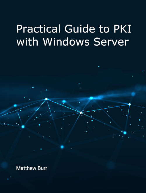 Practical Guide to PKI with Windows Server - One Year Later